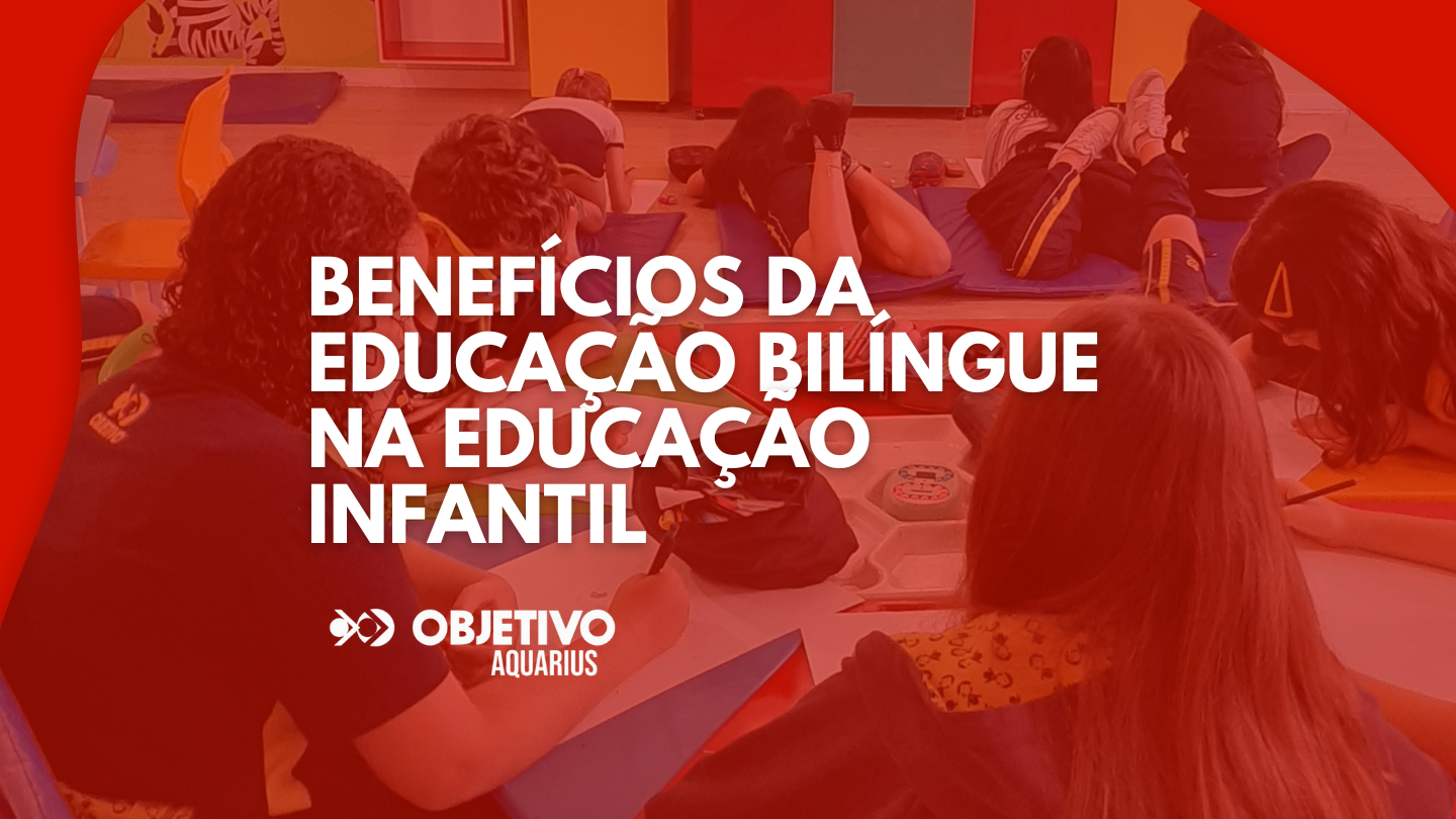 Benefícios da Educação Bilíngue na Educação Infantil